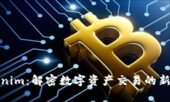 Tokenim：解密数字资产交易的新时代